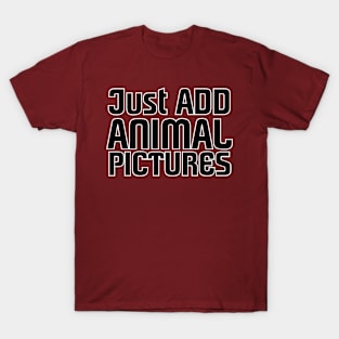 Just ADD ANIMAL PICTURES T-Shirt